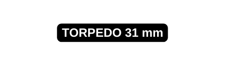 TORPEDO 31 mm